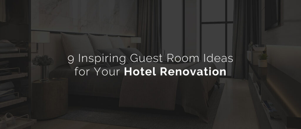 9 Inspiring Guest Room Ideas for your Hotel Renovation