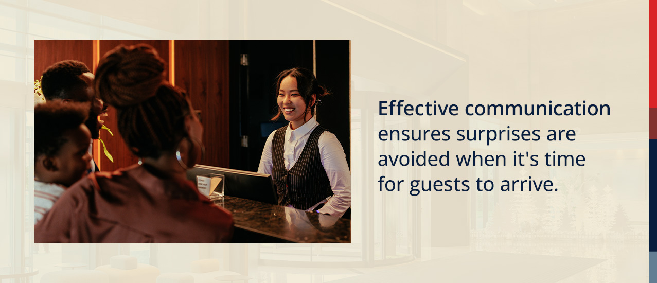 Effective communication ensures surprises are avoided when guests arrive