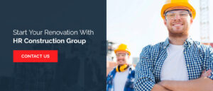 Start your renovation with HR Construction Group