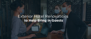 Exterior Hotel Renovations to Help Bring in Guests