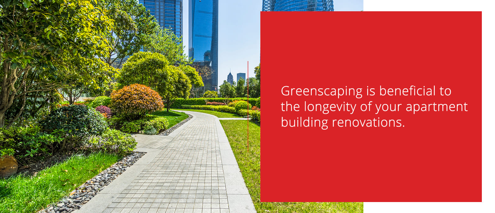 Greenscaping is beneficial to the longevity of your apartment building renovations