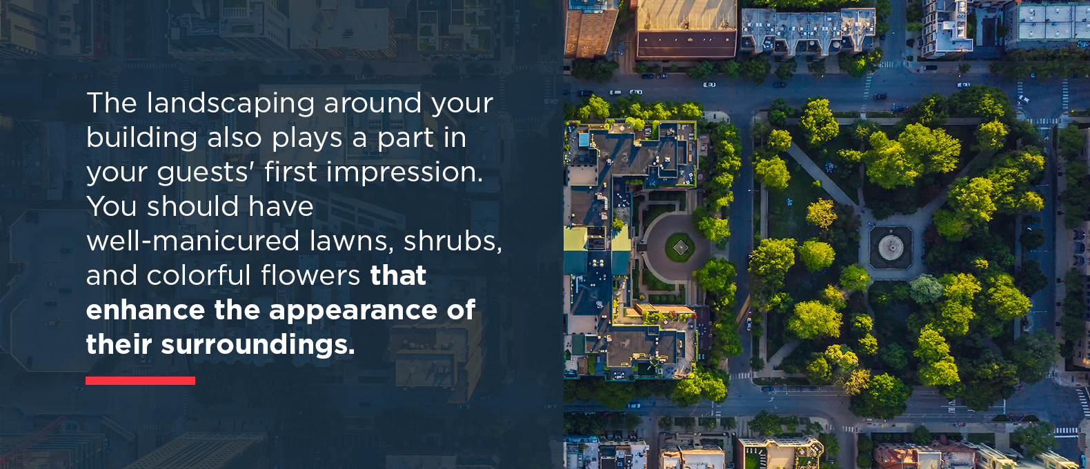 The landscaping around your building also plays a part in your guests' first impression.