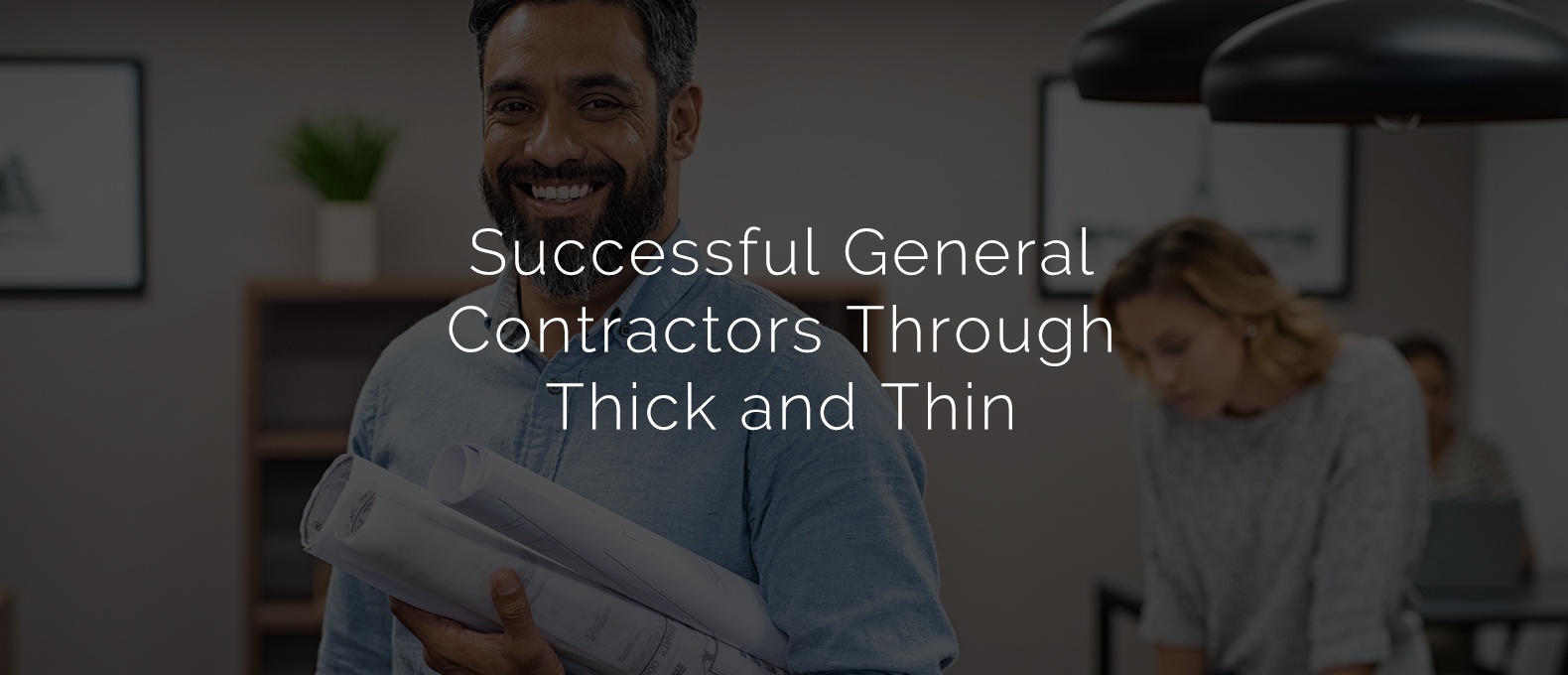 Successful General Contractors Through Thick and Thin
