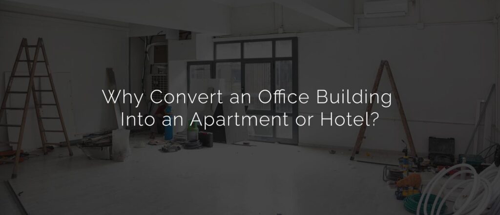 Why Convert an Office Building Into an Apartment or Hotel