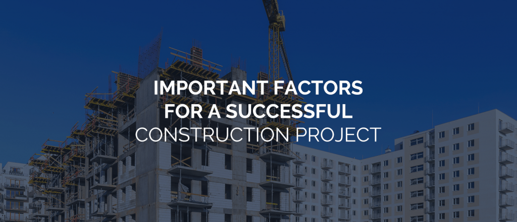 Important Factors for a Successful Construction Project